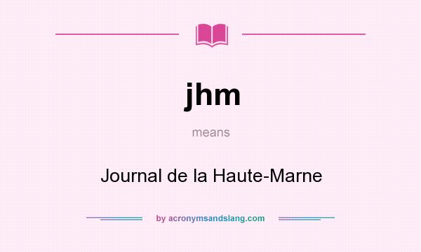 What does jhm mean? It stands for Journal de la Haute-Marne