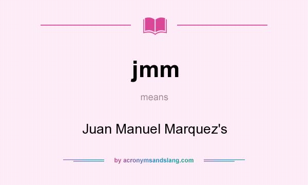 What does jmm mean? It stands for Juan Manuel Marquez`s