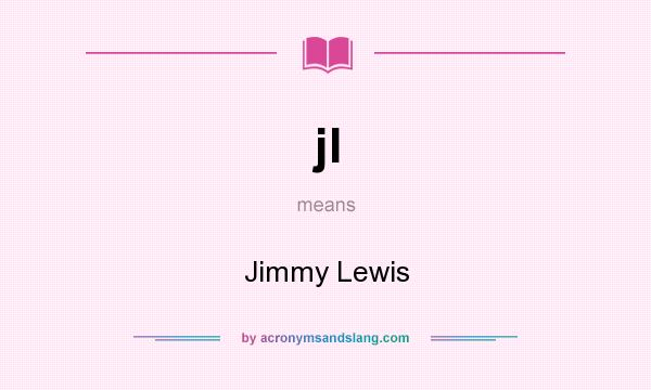 What does jl mean? It stands for Jimmy Lewis