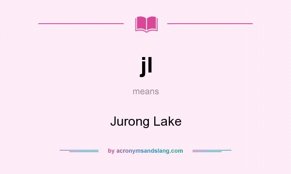 What does jl mean? It stands for Jurong Lake