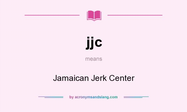 What does jjc mean? It stands for Jamaican Jerk Center