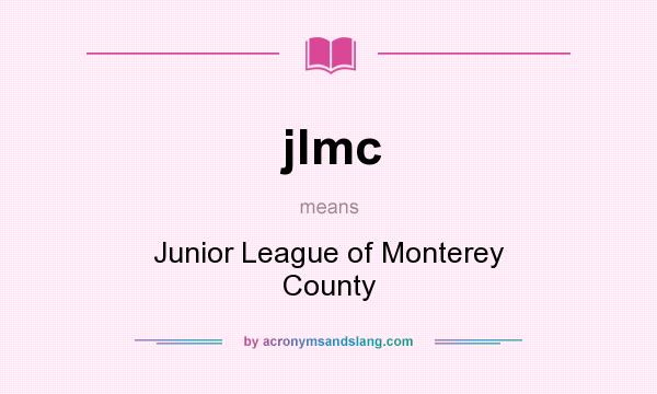 What does jlmc mean? It stands for Junior League of Monterey County