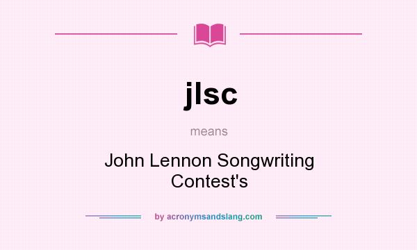 What does jlsc mean? It stands for John Lennon Songwriting Contest`s