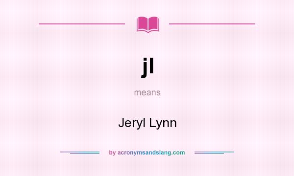 What does jl mean? It stands for Jeryl Lynn