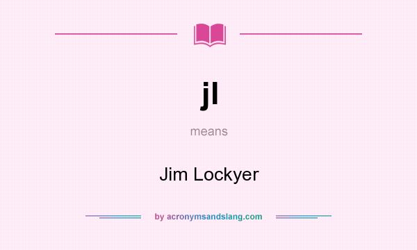 What does jl mean? It stands for Jim Lockyer