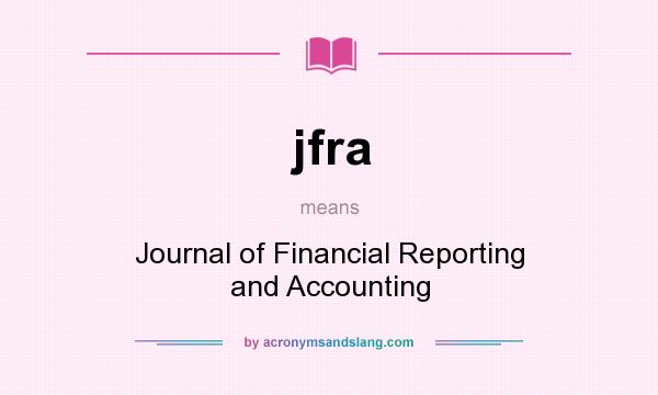 What does jfra mean? It stands for Journal of Financial Reporting and Accounting