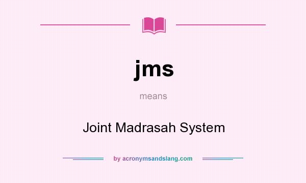 What does jms mean? It stands for Joint Madrasah System