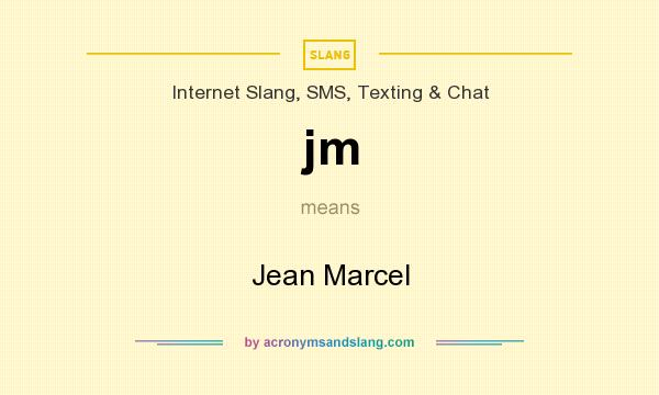 What does jm mean? It stands for Jean Marcel