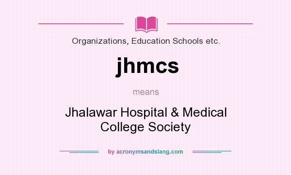 What does jhmcs mean? It stands for Jhalawar Hospital & Medical College Society