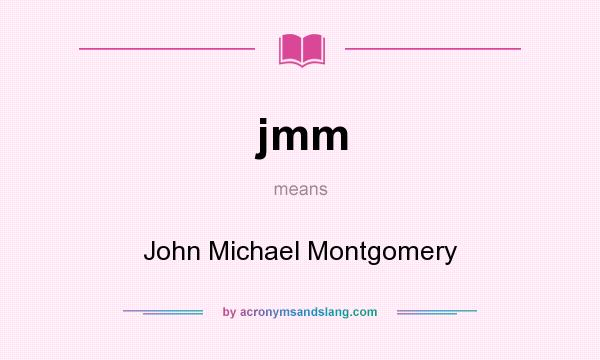 What does jmm mean? It stands for John Michael Montgomery