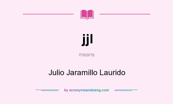 What does jjl mean? It stands for Julio Jaramillo Laurido