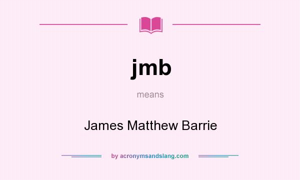 What does jmb mean? It stands for James Matthew Barrie