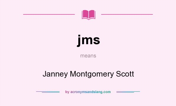 What does jms mean? It stands for Janney Montgomery Scott