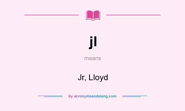 What does jl mean? It stands for Jr, Lloyd