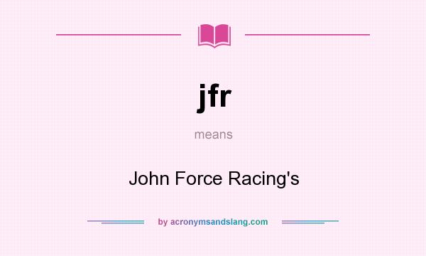 What does jfr mean? It stands for John Force Racing`s