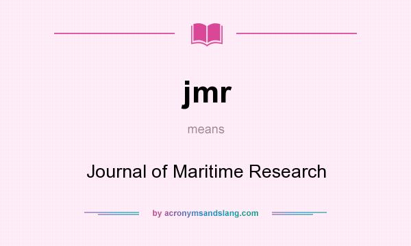 What does jmr mean? It stands for Journal of Maritime Research