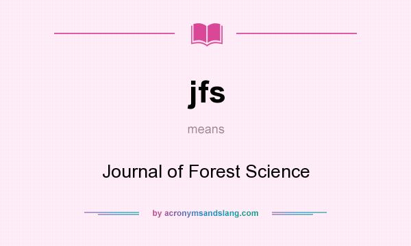 What does jfs mean? It stands for Journal of Forest Science