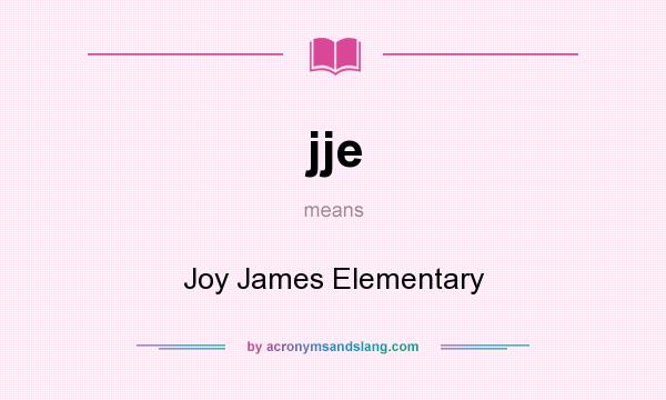 What does jje mean? It stands for Joy James Elementary