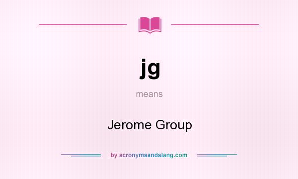 What does jg mean? It stands for Jerome Group