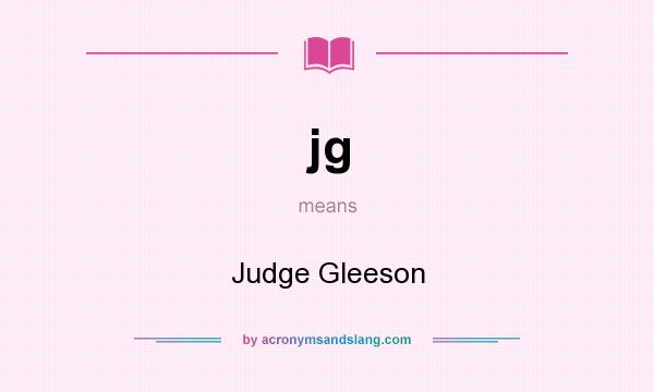 What does jg mean? It stands for Judge Gleeson