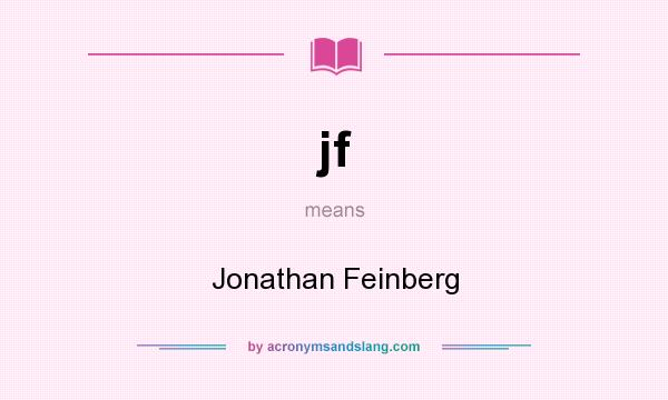 What does jf mean? It stands for Jonathan Feinberg