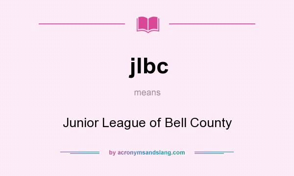 What does jlbc mean? It stands for Junior League of Bell County