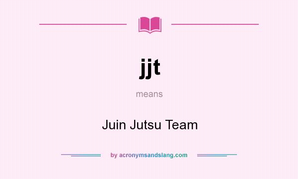 What does jjt mean? It stands for Juin Jutsu Team