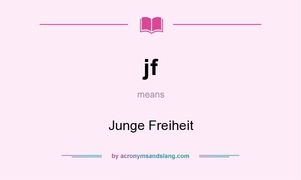 What does jf mean? It stands for Junge Freiheit