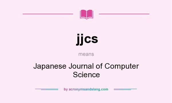 What does jjcs mean? It stands for Japanese Journal of Computer Science