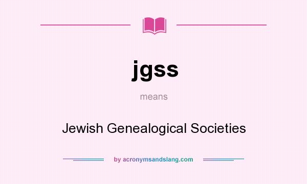 What does jgss mean? It stands for Jewish Genealogical Societies