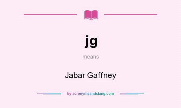 What does jg mean? It stands for Jabar Gaffney