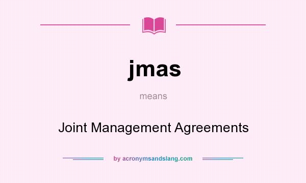 What does jmas mean? It stands for Joint Management Agreements