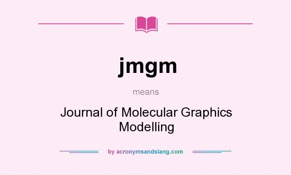 What does jmgm mean? It stands for Journal of Molecular Graphics Modelling