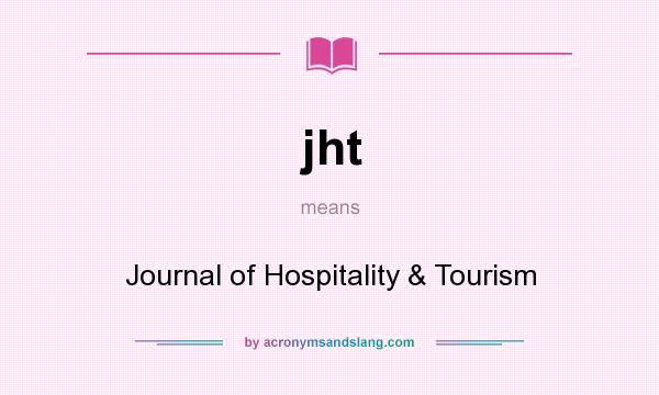 What does jht mean? It stands for Journal of Hospitality & Tourism