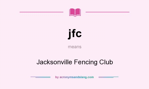 What does jfc mean? It stands for Jacksonville Fencing Club