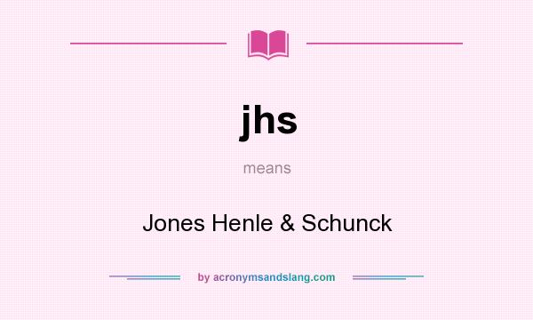 What does jhs mean? It stands for Jones Henle & Schunck