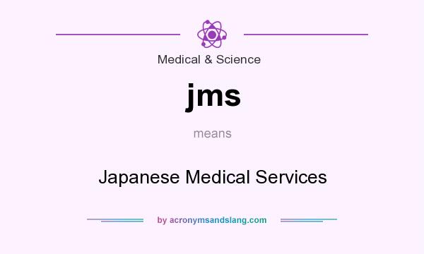 What does jms mean? It stands for Japanese Medical Services