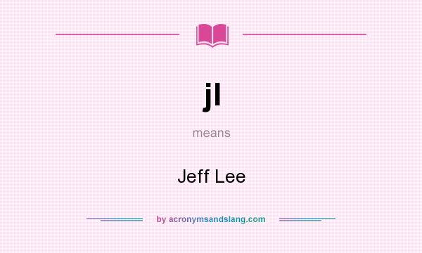 What does jl mean? It stands for Jeff Lee