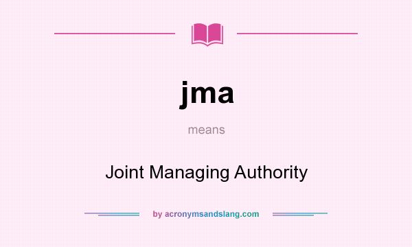 What does jma mean? It stands for Joint Managing Authority
