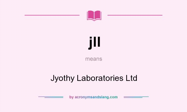 What does jll mean? It stands for Jyothy Laboratories Ltd