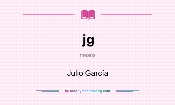 What does jg mean? It stands for Julio García