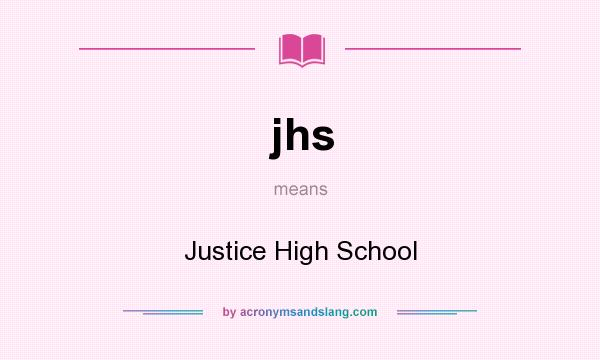 What does jhs mean? It stands for Justice High School