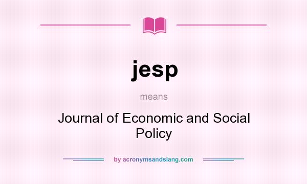 What does jesp mean? It stands for Journal of Economic and Social Policy