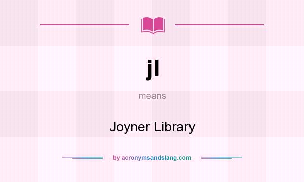 What does jl mean? It stands for Joyner Library