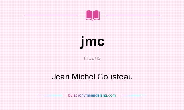 What does jmc mean? It stands for Jean Michel Cousteau