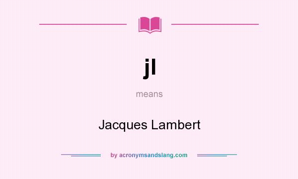 What does jl mean? It stands for Jacques Lambert