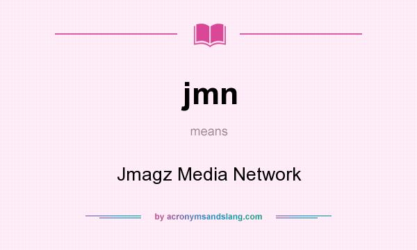 What does jmn mean? It stands for Jmagz Media Network