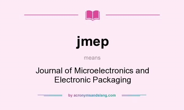 What does jmep mean? It stands for Journal of Microelectronics and Electronic Packaging