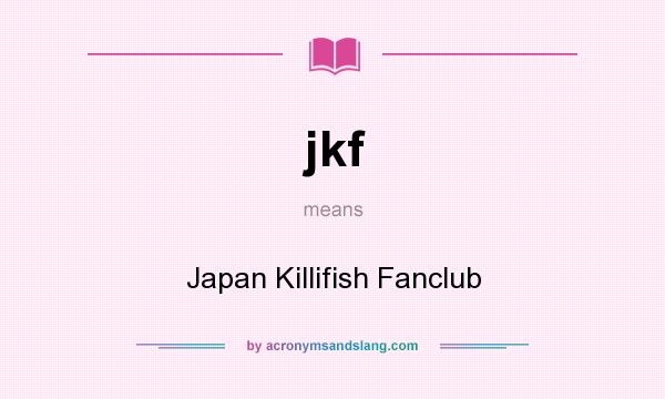 What does jkf mean? It stands for Japan Killifish Fanclub