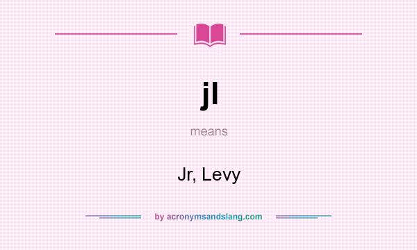 What does jl mean? It stands for Jr, Levy